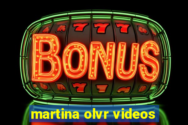 martina olvr videos